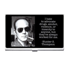 Card Holder : Hunter S. Thompson - Photo Quote - Drugs, Alcohol, Violence, Insanity